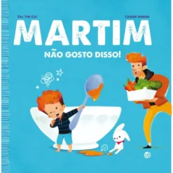 Martim-Não Gosto Disso !:Livro De Histórias de Till the cat