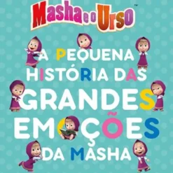Masha e o Urso - A Pequena História das Grandes Emoções da Masha