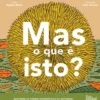 Mas o que é Isto? de Raphaël Martin