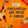 Matemática das Patas à Cabeça de Manuela Castro Neves - Histórias PLIM!
