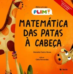 Matemática das Patas à Cabeça de Manuela Castro Neves - Histórias PLIM!