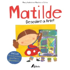 Matilde: Descobre a Arte de Mary Katherine Martins e Silva