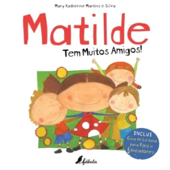 Matilde: Tem Muitos Amigos! de Mary Katherine Martins e Silva