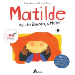 Matilde: Vai-te Embora, ó Medo! de Mary Katherine Martins e Silva