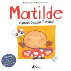 Matilde - Vamos Decidir Juntos! de Mary Katherine Martins e Silva - Nº 13