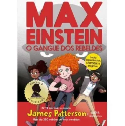 Max Einstein 2 - O Gangue dos Rebeldes de James Patterson e Chris Tebbetts