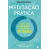MeditaçãoPrática¿ ComoSerMaisCalmoE Feliz Em10 Dias de Benjamin W. Decker