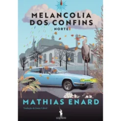 Melancolia Dos Confins. Norte de Mathias Énard