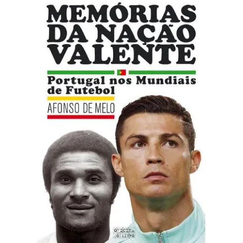 Memórias da Nação Valente - Portugal nos Mundiais de Futebol de Afonso de Melo