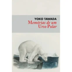 Memórias de um Urso-Polar de Yoko Tawada