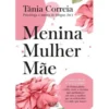 Menina, Mulher e Mãede Tânia Correia