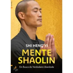 Mente Shaolin de Shin Heng Yi