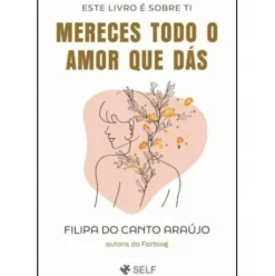 Mereces Todo o Amor que Dás de Filipa Do Canto Araújo