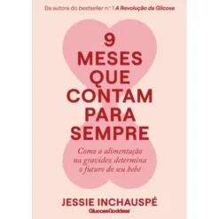 9 Meses Que Contam Para Sempre de Jessie Inchauspé