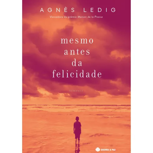 Mesmo Antes da Felicidade de Agnès Ledig