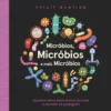 Micróbios, Micróbios e Mais Micróbios de Philip Bunting