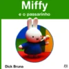 Miffy e o Passarinho de Dick Bruna