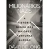 Milionários Nazis de David de Jong