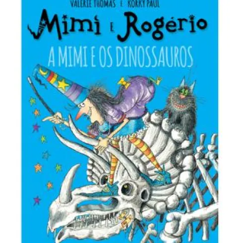Mimi e Rogério - A Mimi e os Dinossauros de Valerie Thomas e Korky Paul