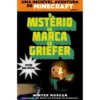 Minecraft - O Mistério da Marca do Griefer de Winter Morgan