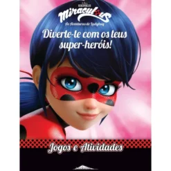Miraculous - As Aventuras de Ladybug: Diverte-te com os Teus Super-heróis! Jogos e Atividades