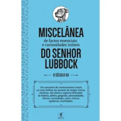 Miscelânea de Factos Essenciais e Curiosidades Inúteis do Senhor Lubbock - Século XX de Objectiva