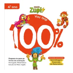 Missão Zupi - Vou Tirar 100% - 4.º Ano - Prepara-Te para as Fichas de Avaliação: Português, Matemática, Estudo do Meio e Inglês