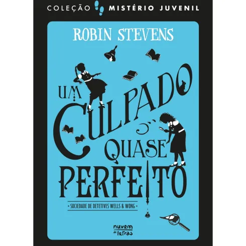 Mistério Juvenil: Sociedade De Detetives Wells & Wong: Um Culpado Quase Perfeito de Robin Stevens