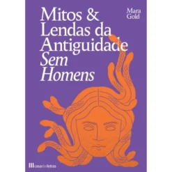 Mitos E Lendas Da Antiguidade de Mara Gold