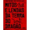 Mitos e Lendas da Terra do Dragão de Ana Cristina Alves