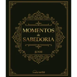 Momentos De Sabedoria de José Luís Nunes Martins