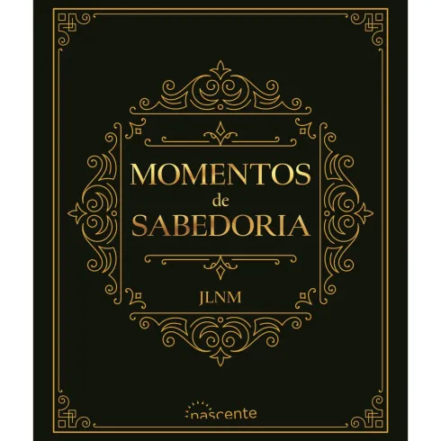 Momentos De Sabedoria de José Luís Nunes Martins