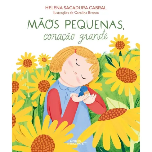 Mãos Pequenas, Coração Grande de Helena Sacadura Cabral
