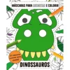 Máscaras para Recortar e Colorir - Dinossauros de Emma Smith