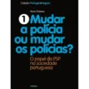 Mudar a Polícia ou Mudar os Polícias de Nuno Poiares