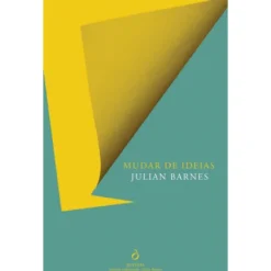 Mudar de Ideias de Julian Barnes