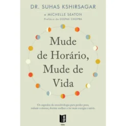 Mude de Horário, Mude de Vida de Suhas Kshirsagar e Michelle Seaton - Livro de Bolso