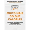 Muito Mais Do Que Calorias - Tudo O Que Precisa De Saber Para Emagrecer Com Base Na Ciência de António Pedro Mendes