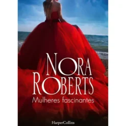 Mulheres Fascinantes de Nora Roberts
