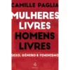 Mulheres Livres, Homens Livres de Camille Paglia
