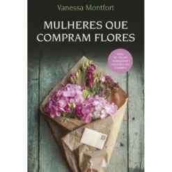 Mulheres que Compram Flores de Vanessa Montfort