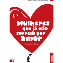 Mulheres Que Já Não Sofrem Por de Coral Herrera