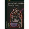Na Casa Dos Sonhos de Carmen Maria Machado