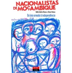 Nacionalistas Moçambicanos de Dalila Cabrita e Álvaro Mateus