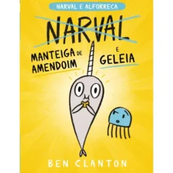 Narval e Alforreca - Manteiga de Amendoim e Geleia de Ben Clanton