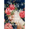 Na Sombra do Teu Nome de Jodi Picoult
