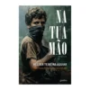 Na Tua Mão de Hélder Teixeira Aguiar