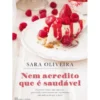 Nem Acredito Que é Saudável de Sara Oliveira