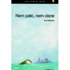 Nem Pato, Nem Cisne de Ana Saldanha
