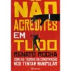 Não Acredites Em Tudo de Renato Rocha